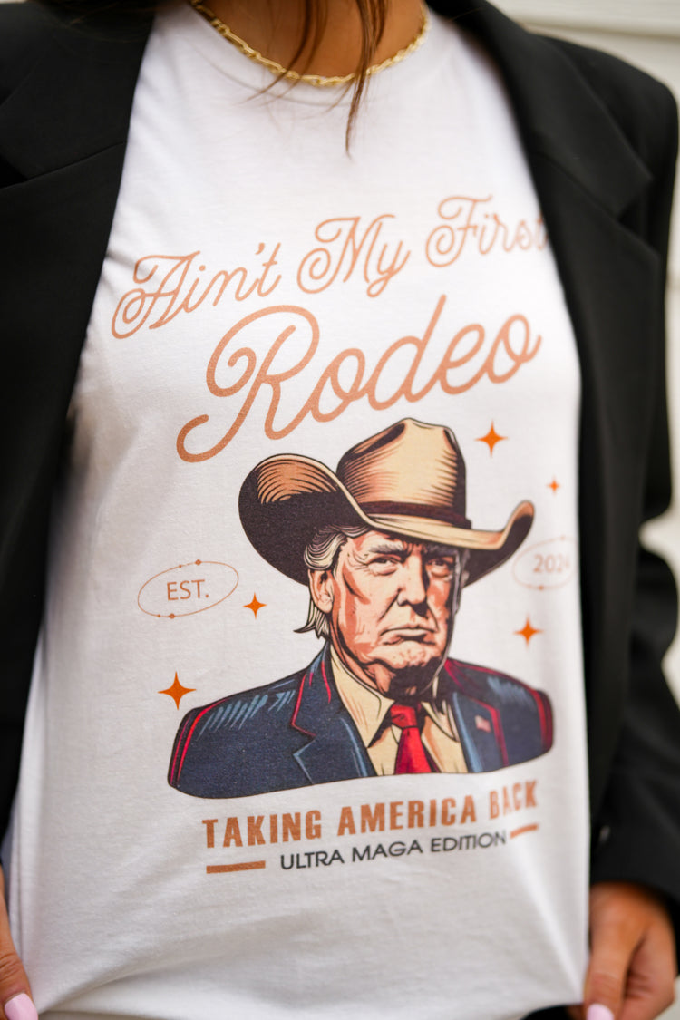 Trump Ain't My First Rodeo Tee