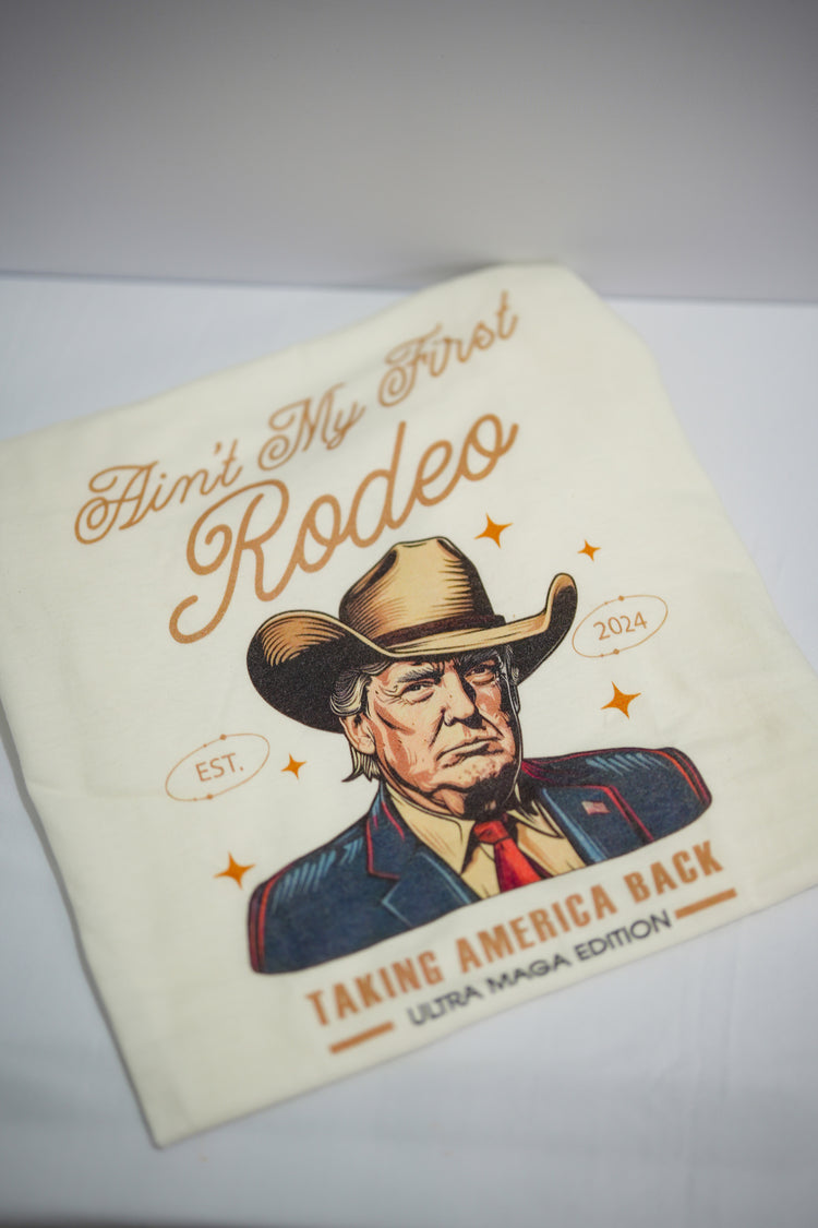 Trump Ain't My First Rodeo Tee