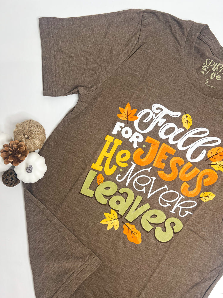 Fall For Jesus He Never Leaves Us - Southern Belle Boutique