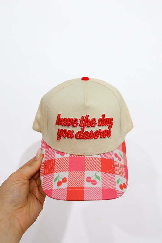 Have the Day You Deserve Embroidered Hat - Southern Belle Boutique